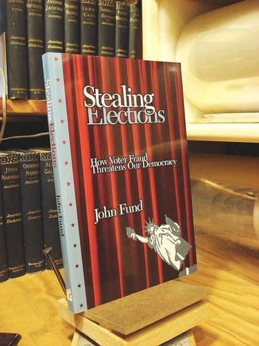 Stealing Elections: How Voter Fraud Threatens Our Democracy