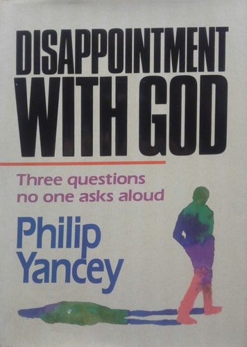 Disappointment with God Three Questions No One Asks Aloud