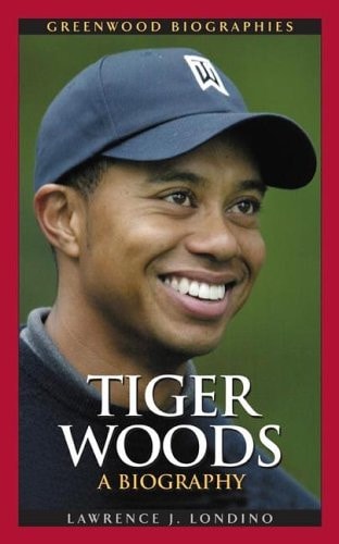 Tiger Woods: A Biography (Greenwood Biographies)