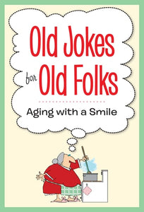 Old Jokes for Old Folks: Aging With a Smile