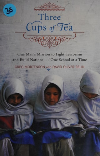 Three Cups of Tea: One Man's Mission to Promote Peace...One School at a Time