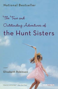 The True and Outstanding Adventures of the Hunt Sisters