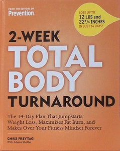 2-Week Total Body Turnaround: The 14-Day Plan that Jumpstarts Weight Loss, Maximizes Fat Burn, and Makes Over Your Fitness Mindset Forever