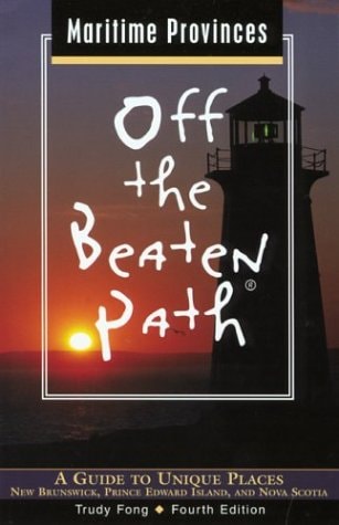 Maritime Provinces Off the Beaten Path, 4th: A Guide to Unique Places (Off the Beaten Path Series)