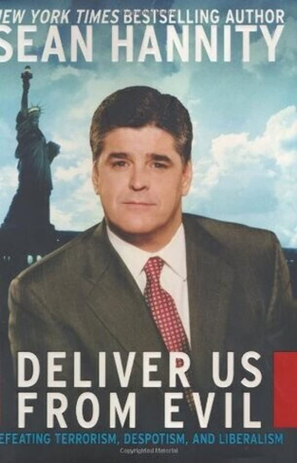 Deliver Us from Evil: Defeating Terrorism, Despotism, and Liberalism