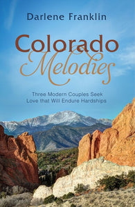 Colorado Melodies: Three Modern Couples Seek Love That Will Endure Hardships (Romancing America)