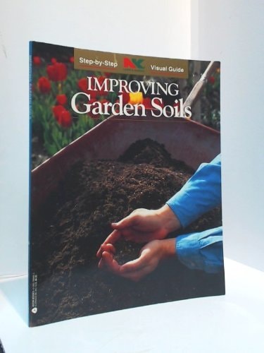 Improving Garden Soils (Nk Lawn and Garden Step-By-Step Visual Guides)