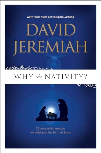 Why the Nativity? 25 Compelling Reasons We Celebrate the Birth of Jesus