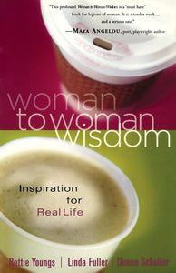 Woman to Woman Wisdom: Inspiration for Real Life