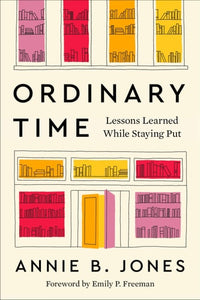 Ordinary Time Lessons Learned While Staying Put