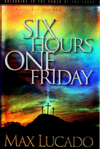 Six Hours One Friday: Anchoring to the Power of the Cross