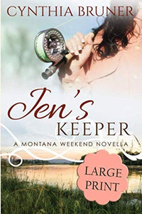 Jen's Keeper LARGE PRINT EDITION: A Montana Weekend Novella (A Montana Weekend Novella Large Print Edition)