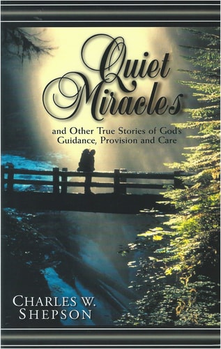 Quiet Miracles: And Other True Stories of God's Guidance, Provision and Care