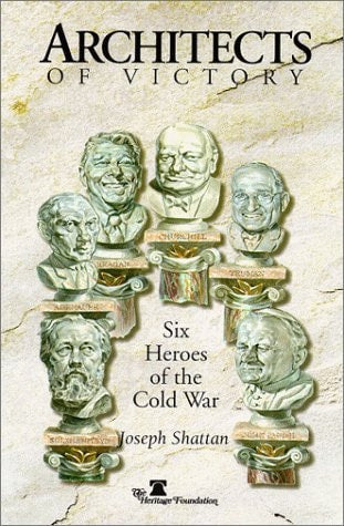 Architects Of Victory: Six Heroes of the Cold War
