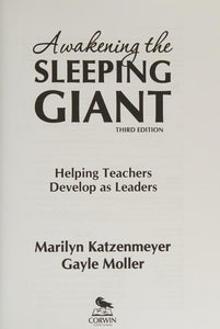 Awakening the Sleeping Giant: Helping Teachers Develop as Leaders