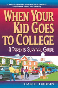 When Your Kid Goes to College; A Parent's Survival Guide