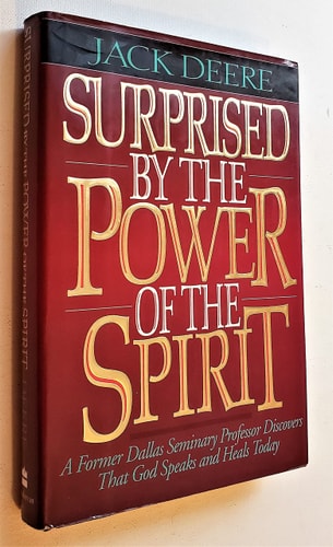 Surprised by the Power of the Spirit: A Former Dallas Seminary Professor Discovers That God Speaks and Heals Today