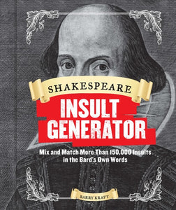 Shakespeare Insult Generator Mix and Match More than 150,000 Insults in the Bard's Own Words (Shakespeare for Kids, Shakespeare Gifts, William Shakespeare)