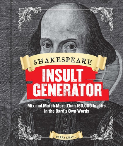 Shakespeare Insult Generator Mix and Match More than 150,000 Insults in the Bard's Own Words (Shakespeare for Kids, Shakespeare Gifts, William Shakespeare)