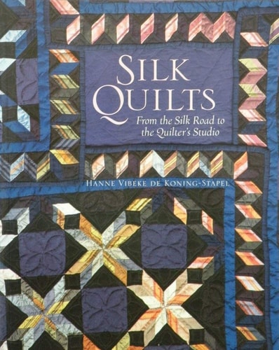 Silk Quilts From the Silk Road to the Quilter's Studio
