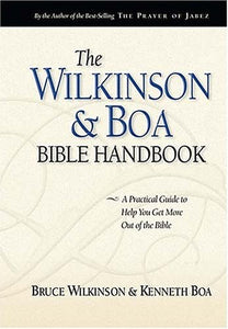 The Wilkinson & Boa Bible Handbook: The Ultimate Guide to Help You Get More Out of the Bible