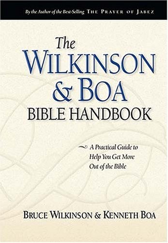 The Wilkinson & Boa Bible Handbook: The Ultimate Guide to Help You Get More Out of the Bible