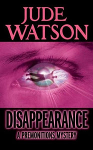 Disappearance: A Premonitions Mystery