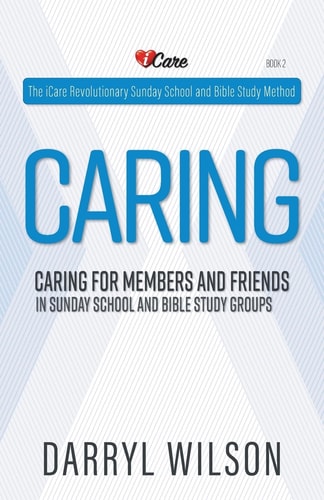 Caring Caring for Members and Friends In Sunday School and Bible Study Groups