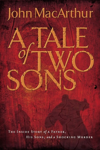 A Tale of Two Sons: The Inside the Story of a Father, His Sons, and a Shocking Murder