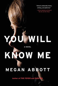 You Will Know Me: A Novel