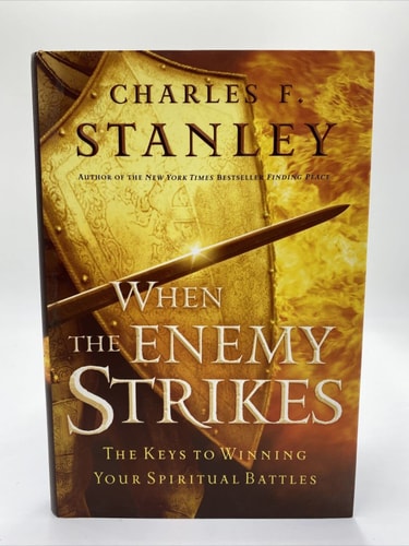 When The Enemy Strikes: The Keys To Winning Your Spiritual Battles