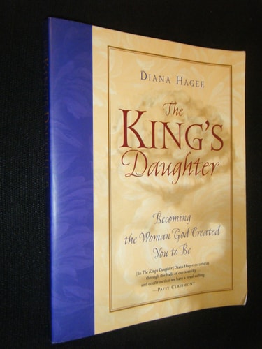 The King's Daughter Becoming the Woman God Created You to Be