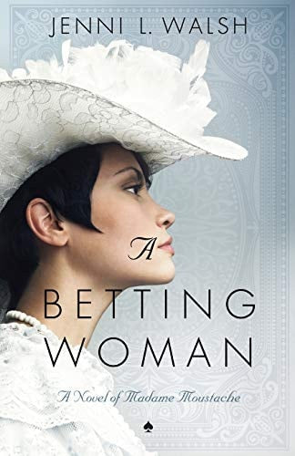 A Betting Woman A Novel of Madame Moustache