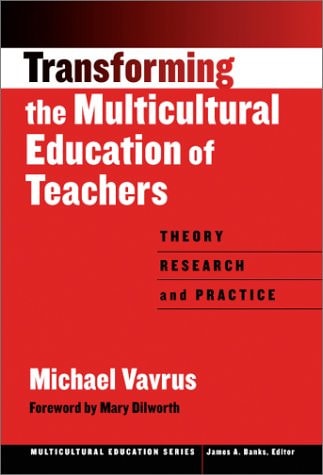 Transforming the Multicultural Education of Teachers: Theory, Research, and Practice (Multicultural Education Series)