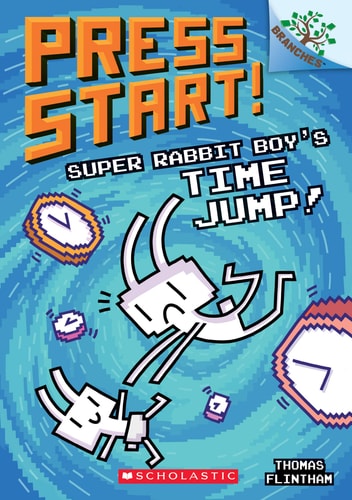 Super Rabbit Boy's Time Jump!: A Branches Book (Press Start! #9) Volume 9