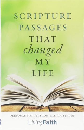 The Scripture Passage That Changed My Life Personal Stories from the Writers of Living Faith