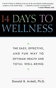 14 Days to Wellness: The Easy, Effective, and Fun Way to Optimum Health