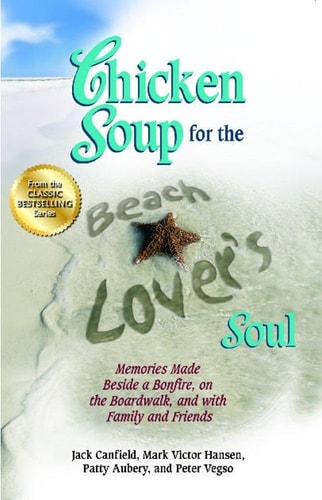 Chicken Soup for the Beach Lover's Soul: Memories Made Beside a Bonfire, on the Boardwalk and with Family and Friends (Chicken Soup for the Soul)