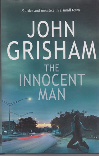 The Innocent Man: Murder and Injustice in a Small Town