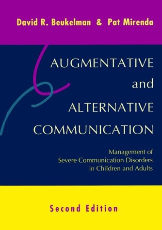 Augmentative and Alternative Communication : Management of Severe Communication Disorders in Children and Adults
