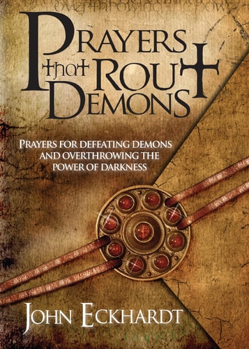 Prayers That Rout Demons Prayers for Defeating Demons and Overthrowing the Powers of Darkness