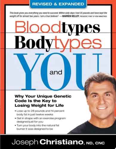 Bloodtypes, Bodytypes, and You Why Your Unique Genetic Code Is the Key to Losing Weight for Life