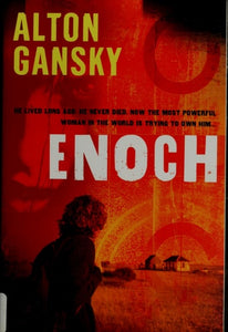 Enoch: He Lived Long Ago. He Never Died. Now the Most Powerful Woman in the World is Trying to Own Him.