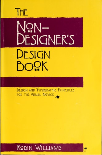 The Non-Designer's Design Book: Design and Typographic Principles for the Visual Novice