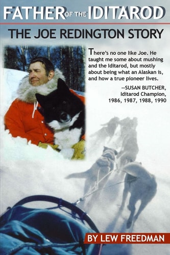 Father of the Iditarod - The Joe Reddington Story