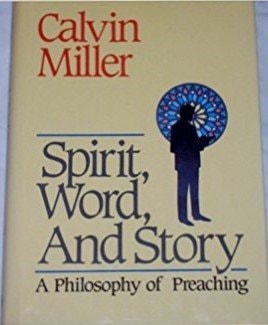 Spirit, Word, and Story A Philosophy of Preaching