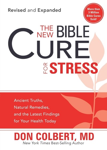 The New Bible Cure for Stress: Ancient Truths, Natural Remedies, and the Latest Findings for Your Health Today (New Bible Cure (Siloam))