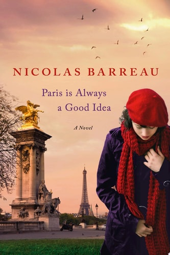 Paris Is Always a Good Idea A Novel