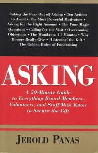 Asking: A 59-Minute Guide to Everything Board Members, Volunteers, and Staff Must Know to Secure the Gift