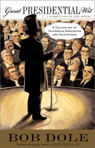 Great Presidential Wit A Collection of Humorous Anecdotes and Quotations